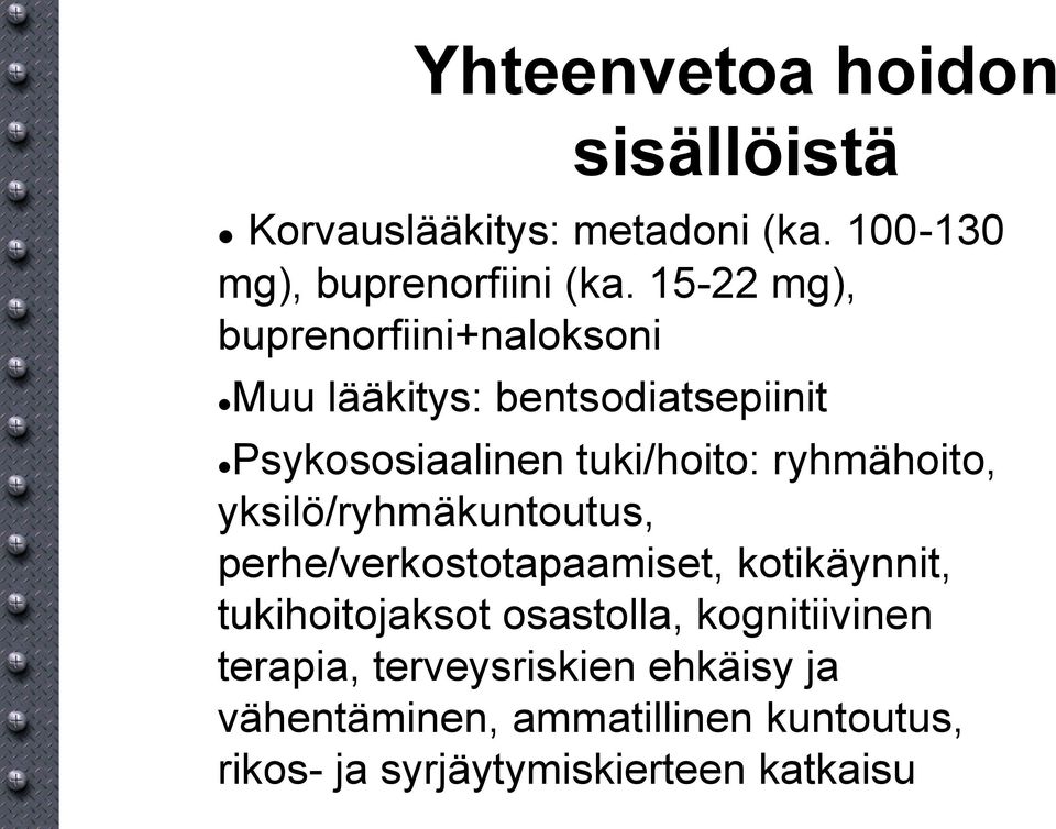 ryhmähoito, yksilö/ryhmäkuntoutus, perhe/verkostotapaamiset, kotikäynnit, tukihoitojaksot osastolla,