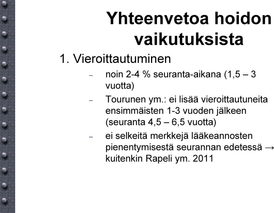 : ei lisää vieroittautuneita ensimmäisten 1-3 vuoden jälkeen (seuranta