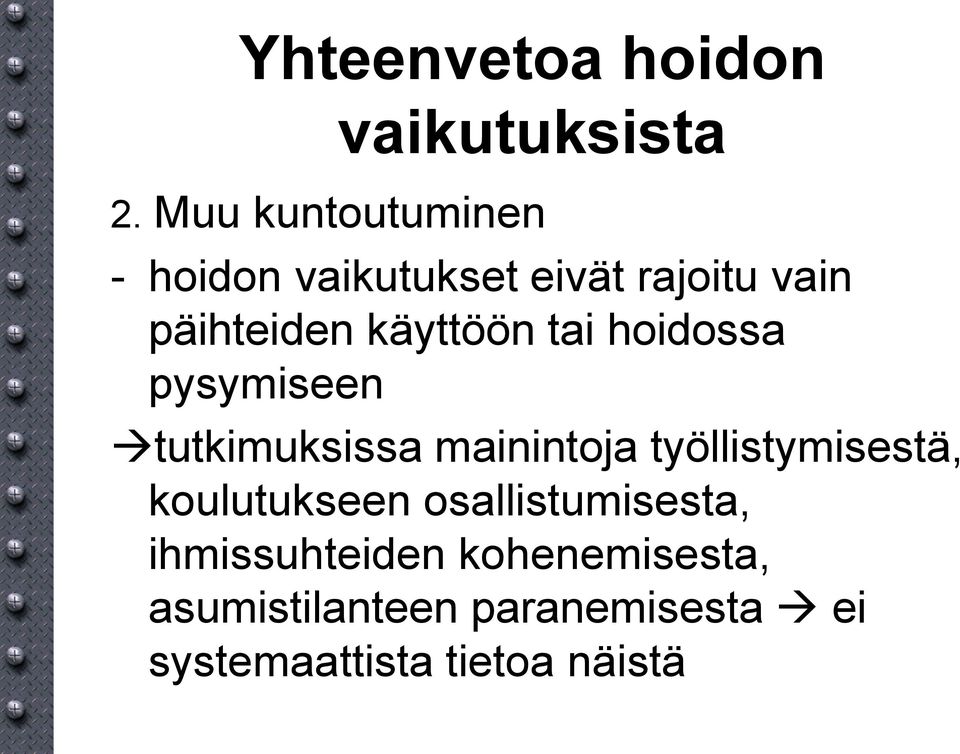 käyttöön tai hoidossa pysymiseen tutkimuksissa mainintoja työllistymisestä,