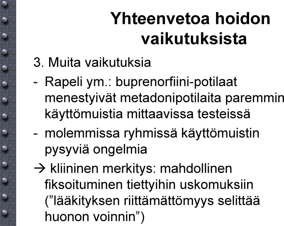 mittaavissa testeissä - molemmissa ryhmissä käyttömuistin pysyviä ongelmia kliininen