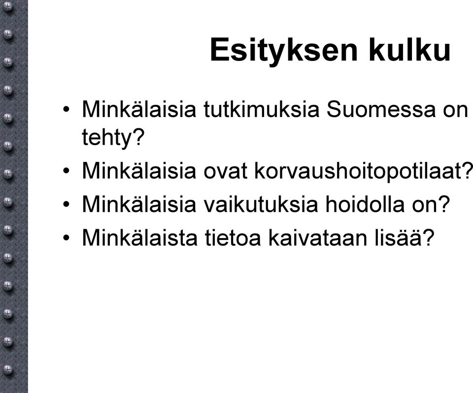 Minkälaisia ovat korvaushoitopotilaat?