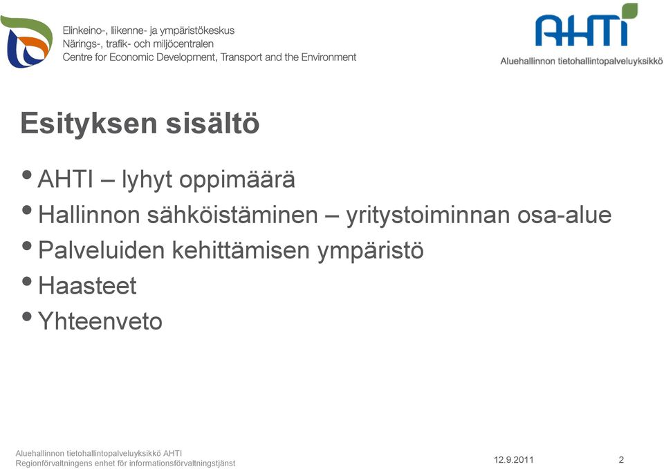 Haasteet Yhteenveto Aluehallinnon tietohallintopalveluyksikkö