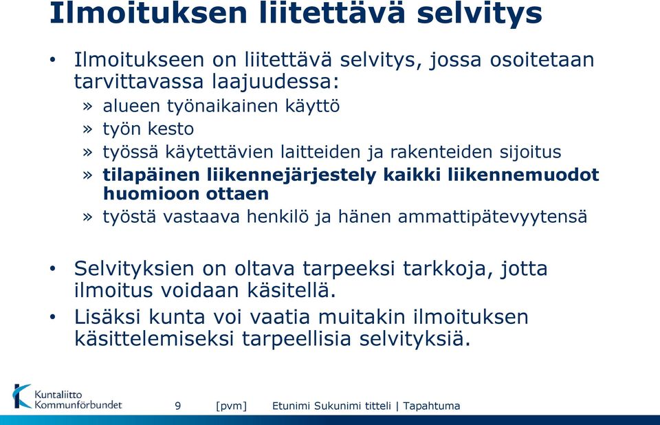 kaikki liikennemuodot huomioon ottaen» työstä vastaava henkilö ja hänen ammattipätevyytensä Selvityksien on oltava tarpeeksi