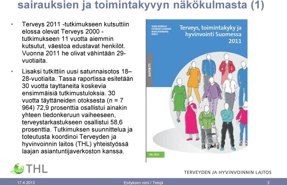 Tassa raportissa esitetään 30 vuotta tayttaneita koskevia ensimmäisiä tutkimustuloksia.