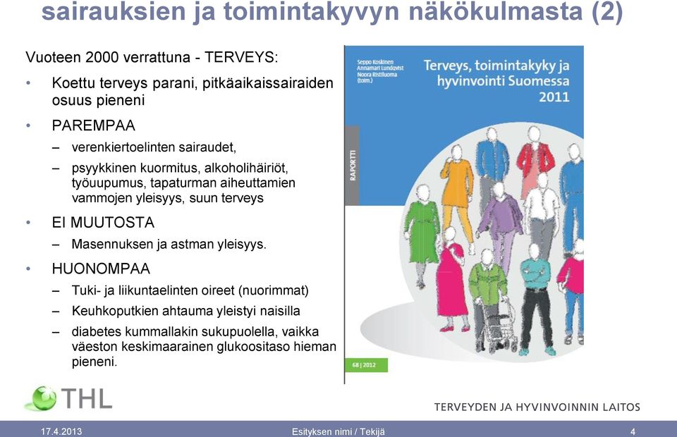 yleisyys, suun terveys EI MUUTOSTA Masennuksen ja astman yleisyys.