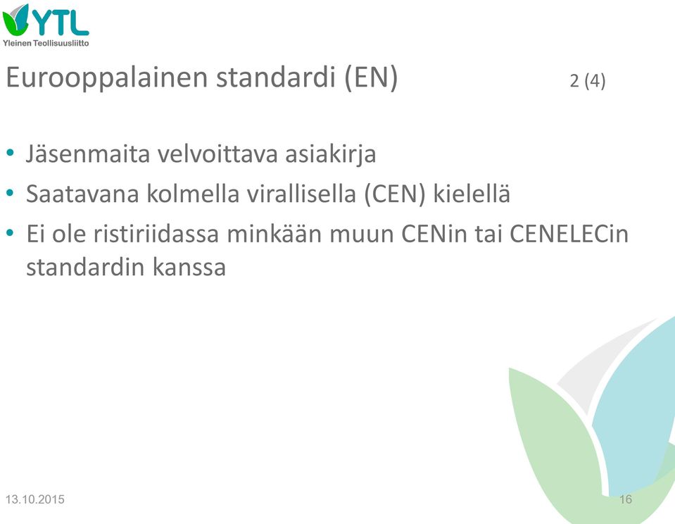 virallisella (CEN) kielellä Ei ole ristiriidassa