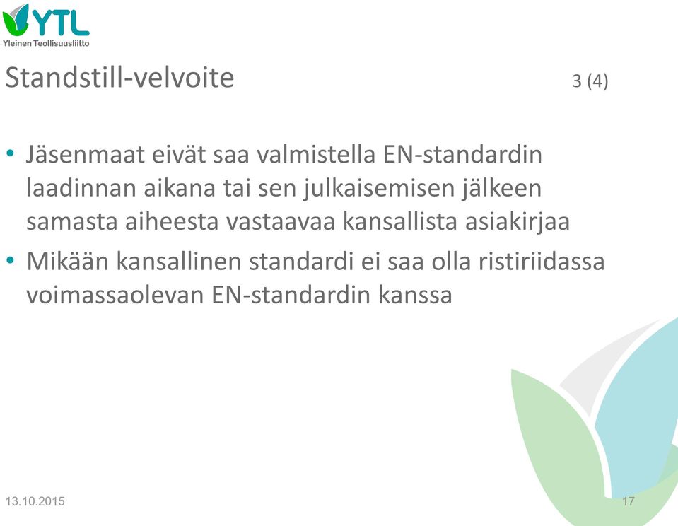 aiheesta vastaavaa kansallista asiakirjaa Mikään kansallinen