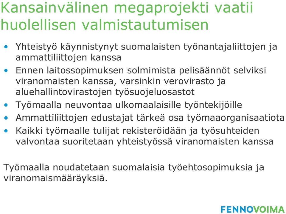 Työmaalla neuvontaa ulkomaalaisille työntekijöille Ammattiliittojen edustajat tärkeä osa työmaaorganisaatiota Kaikki työmaalle tulijat