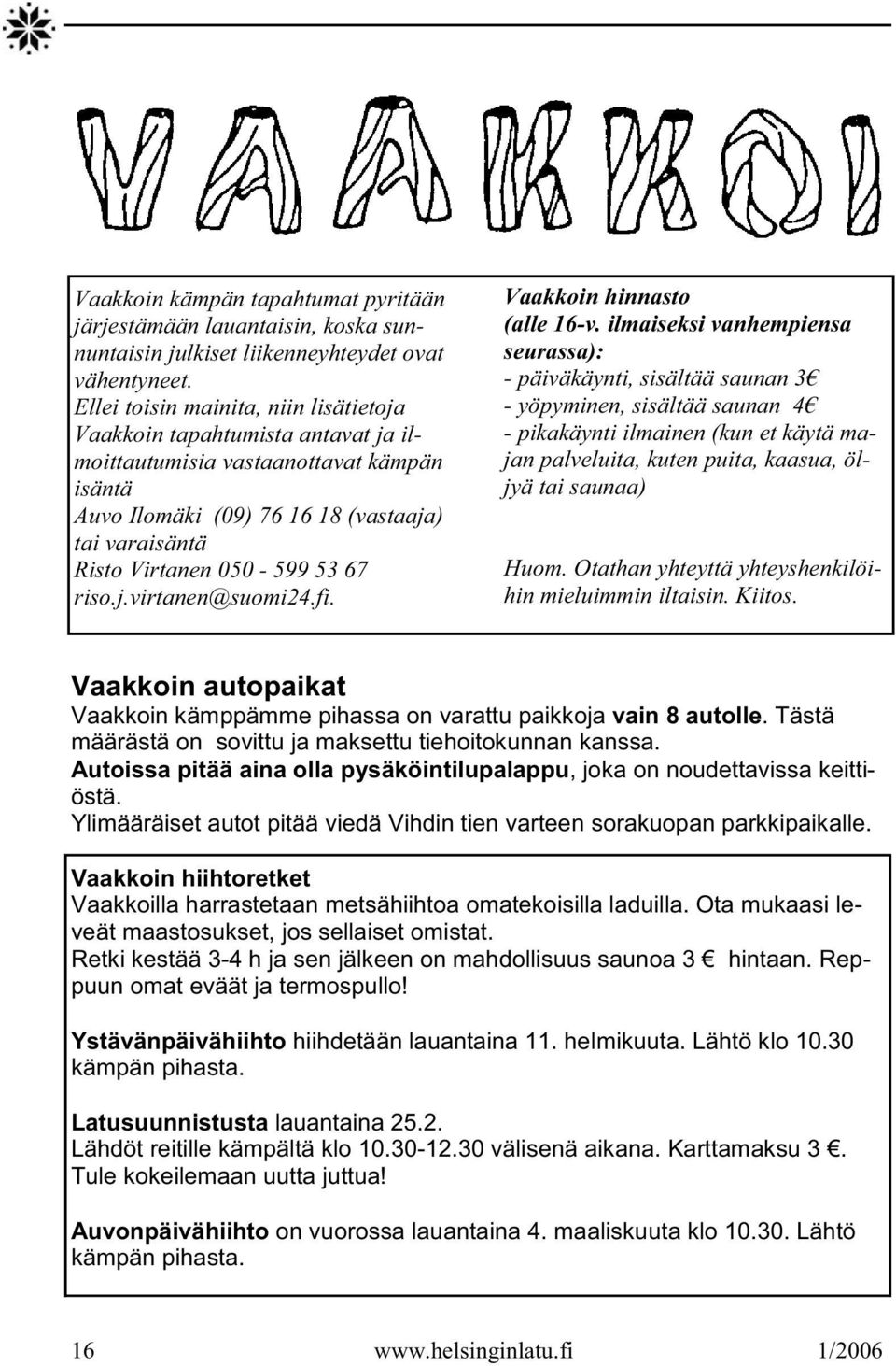 riso.j.virtanen@suomi24.fi. Vaakkoin hinnasto (alle 16-v.