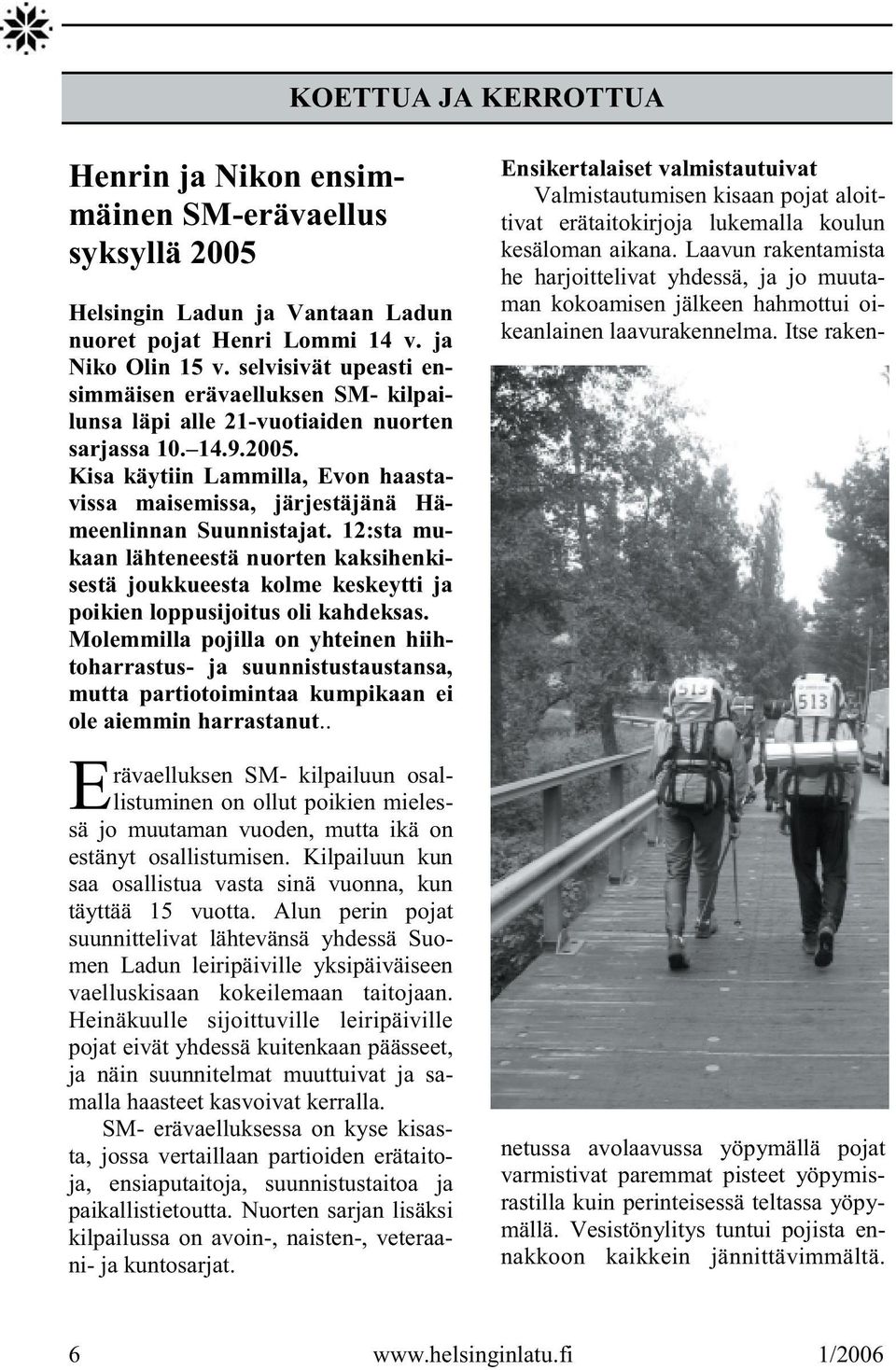 Kisa käytiin Lammilla, Evon haastavissa maisemissa, järjestäjänä Hämeenlinnan Suunnistajat.