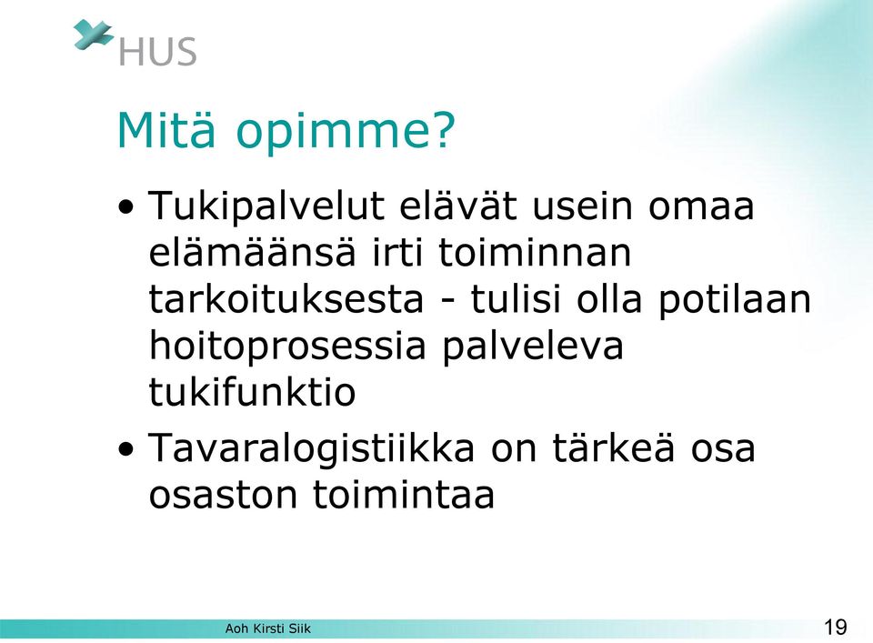 toiminnan tarkoituksesta - tulisi olla potilaan