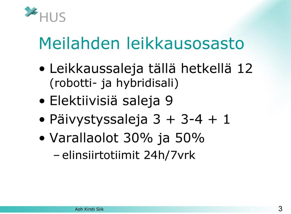 Elektiivisiä saleja 9 Päivystyssaleja 3 + 3-4