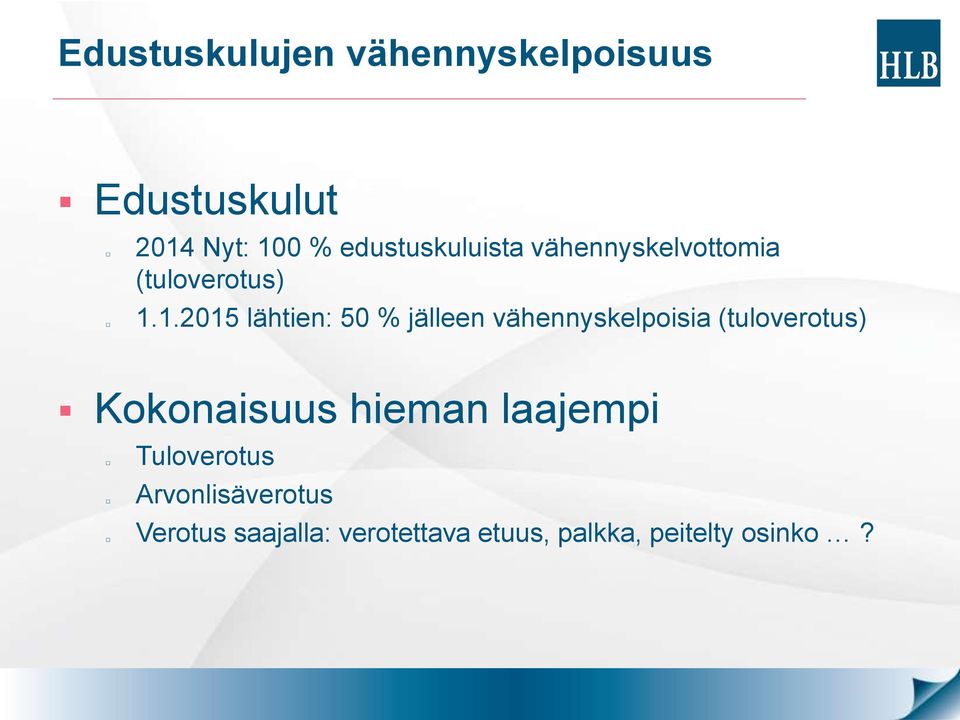 1.2015 lähtien: 50 % jälleen vähennyskelpoisia (tuloverotus) Kokonaisuus