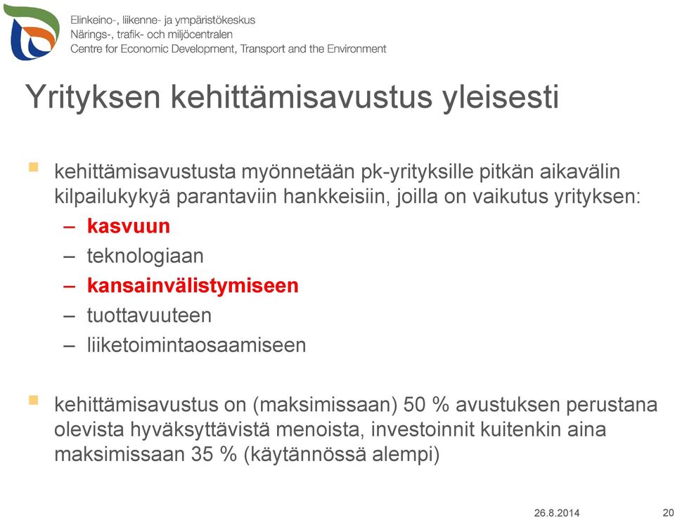 kansainvälistymiseen tuottavuuteen liiketoimintaosaamiseen kehittämisavustus on (maksimissaan) 50 %