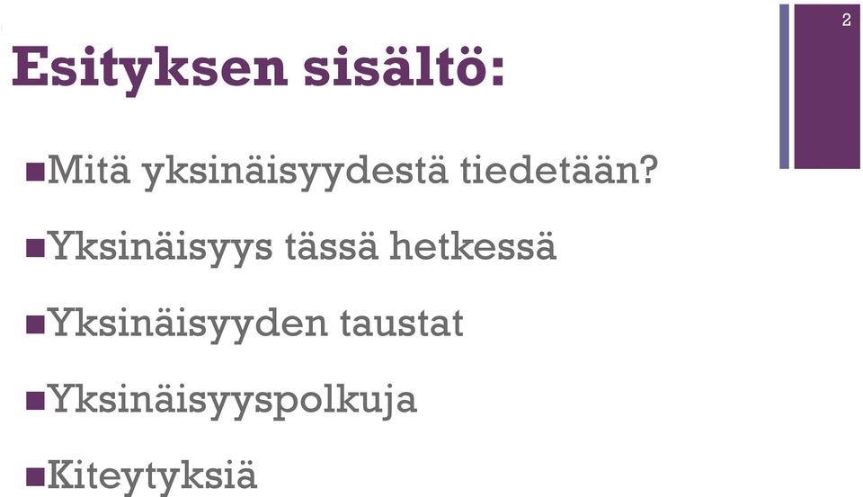 Yksinäisyys tässä hetkessä