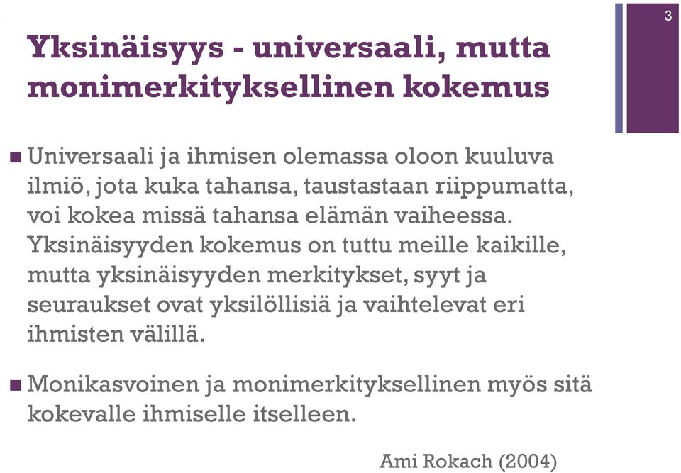 Yksinäisyyden kokemus on tuttu meille kaikille, mutta yksinäisyyden merkitykset, syyt ja seuraukset ovat