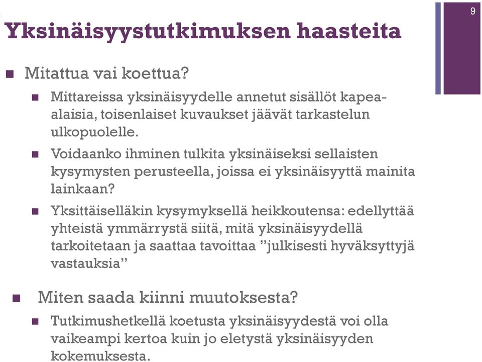 Voidaanko ihminen tulkita yksinäiseksi sellaisten kysymysten perusteella, joissa ei yksinäisyyttä mainita lainkaan?