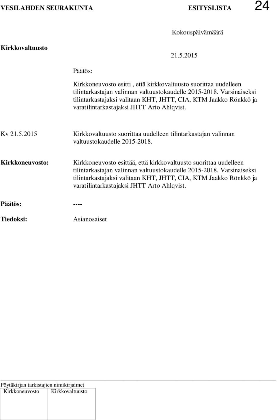 Kv suorittaa uudelleen tilintarkastajan valinnan valtuustokaudelle 2015-2018.