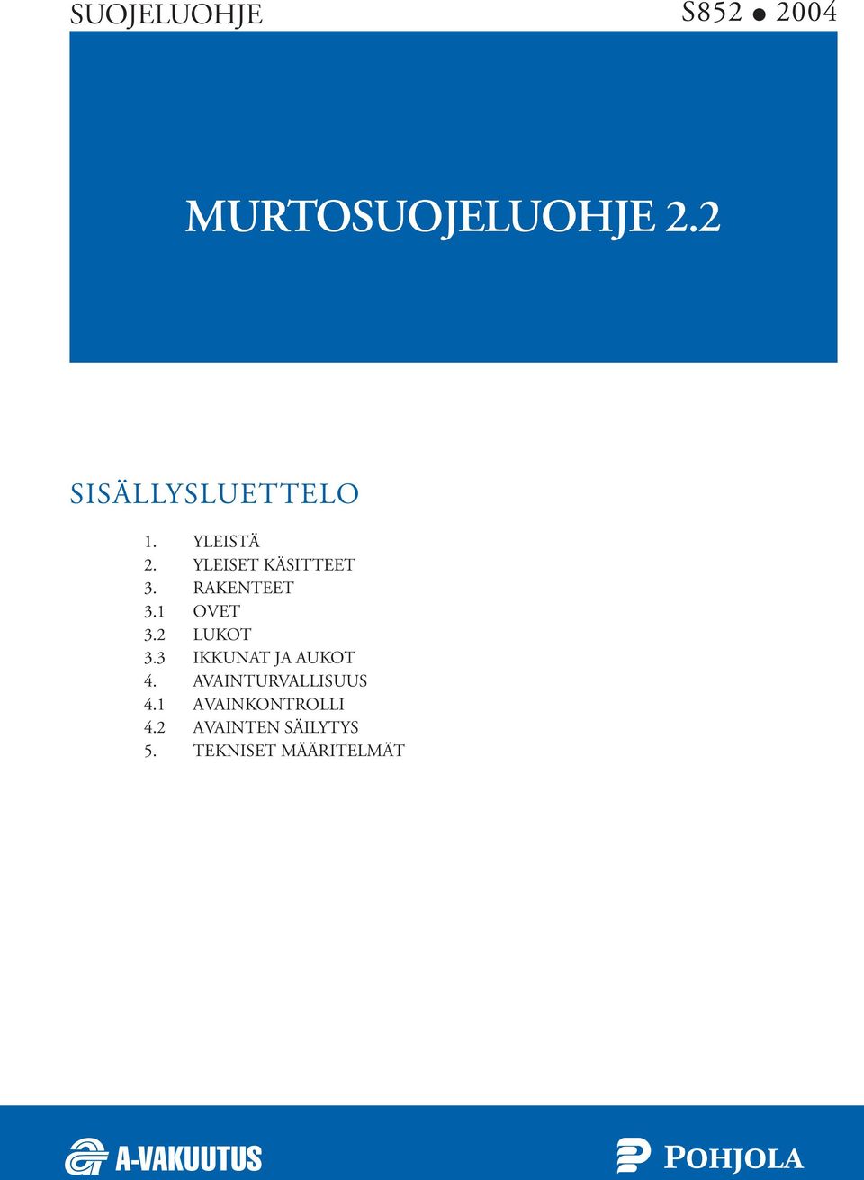 RAKENTEET 3.1 OVET 3.2 LUKOT 3.3 IKKUNAT JA AUKOT 4.