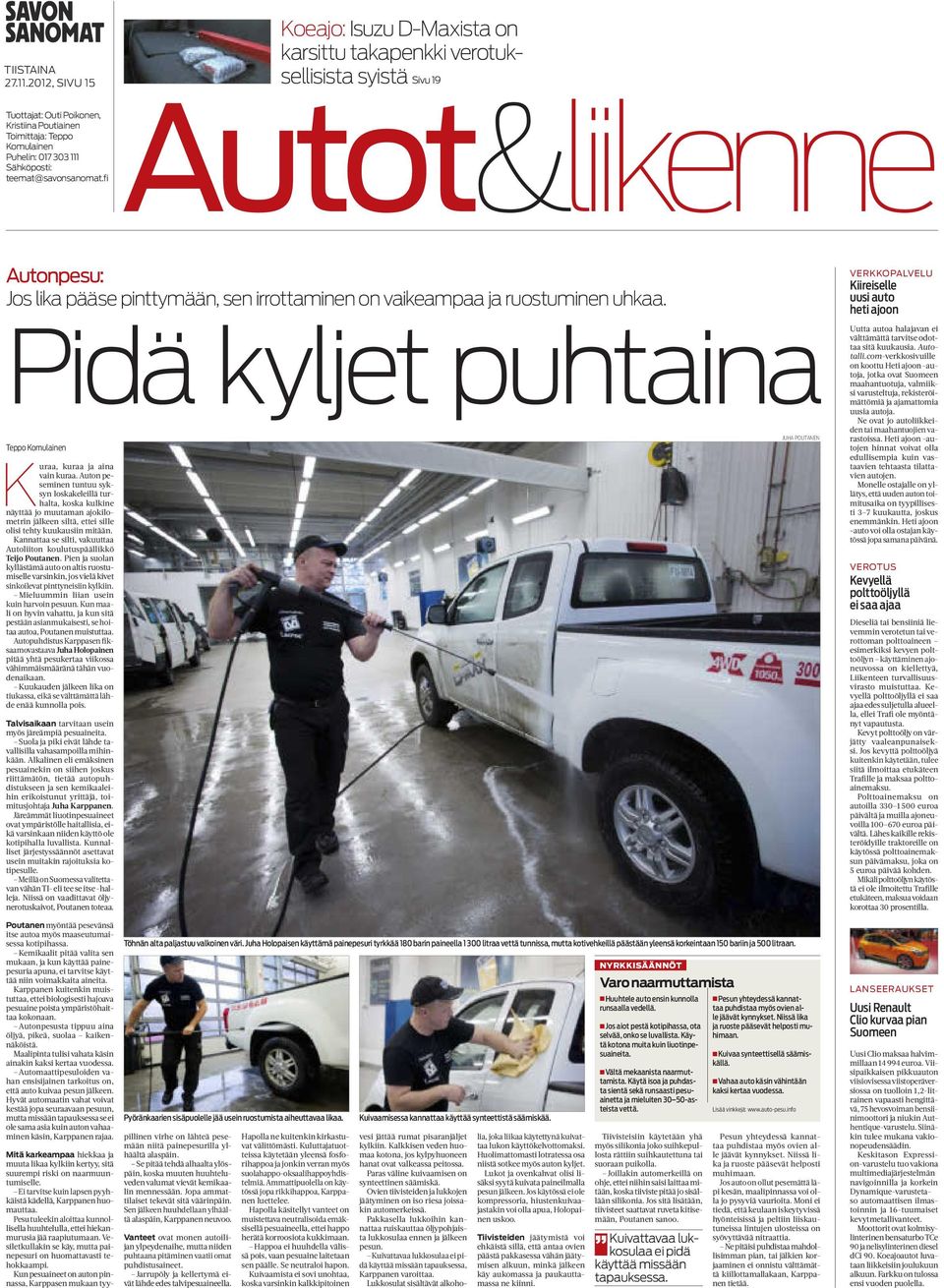 Sähköposti: teemat@savonsanomat.fi Autot&liikenne Autonpesu: Jos lika pääse pinttymään, sen irrottaminen on vaikeampaa ja ruostuminen uhkaa.