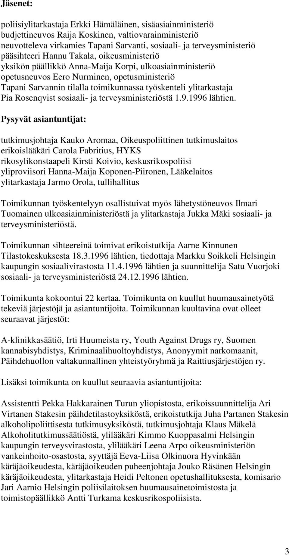 ylitarkastaja Pia Rosenqvist sosiaali- ja terveysministeriöstä 1.9.1996 lähtien.