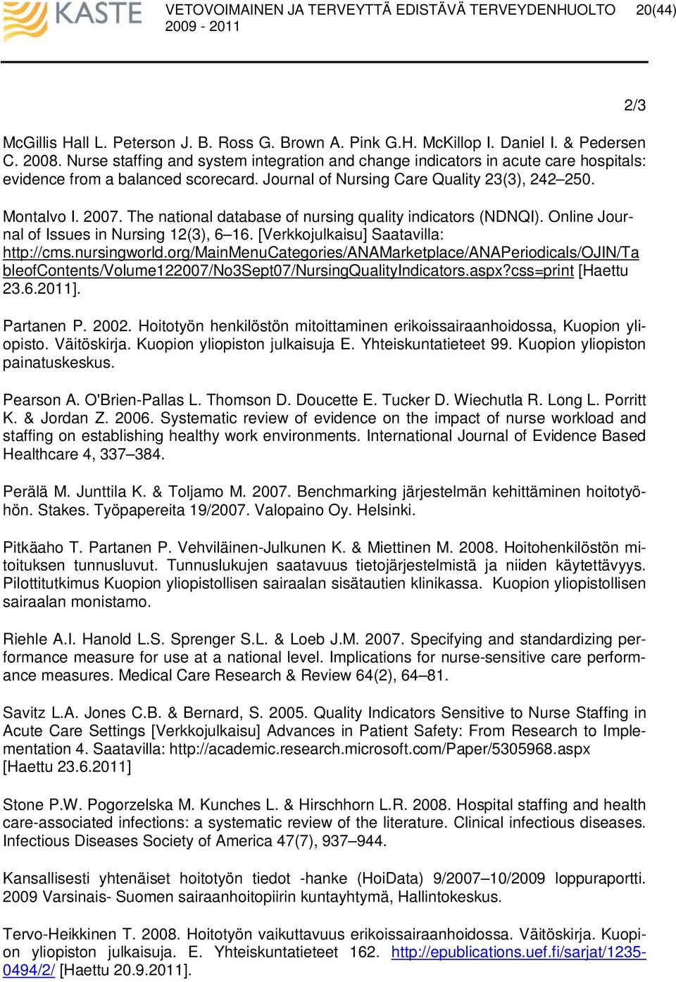 The national database of nursing quality indicators (NDNQI). Online Journal of Issues in Nursing (),. [Verkkojulkaisu] Saatavilla: http://cms.nursingworld.