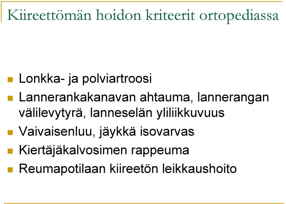 välilevytyrä, lanneselän yliliikkuvuus Vaivaisenluu, jäykkä