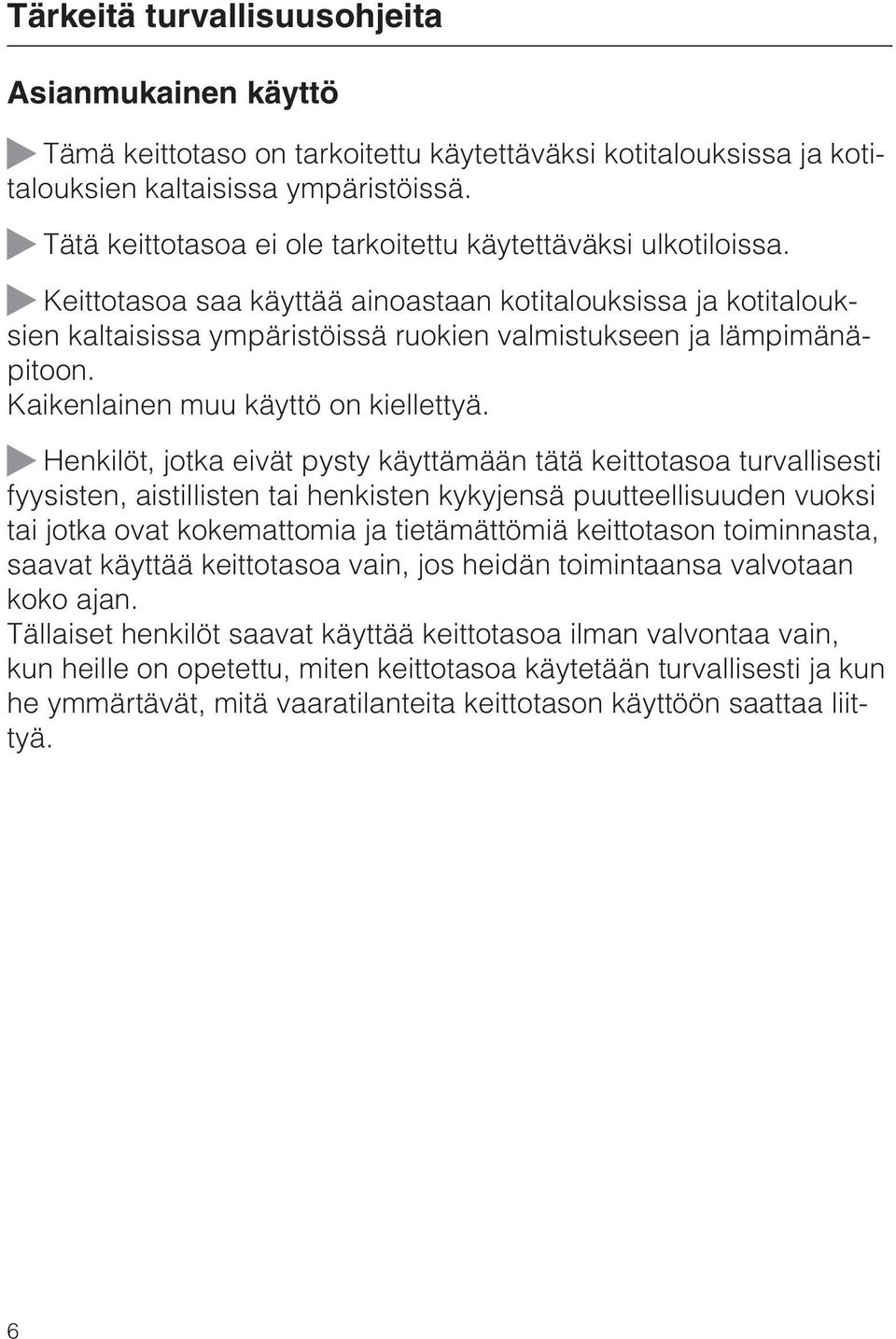 Kaikenlainen muu käyttö on kiellettyä.