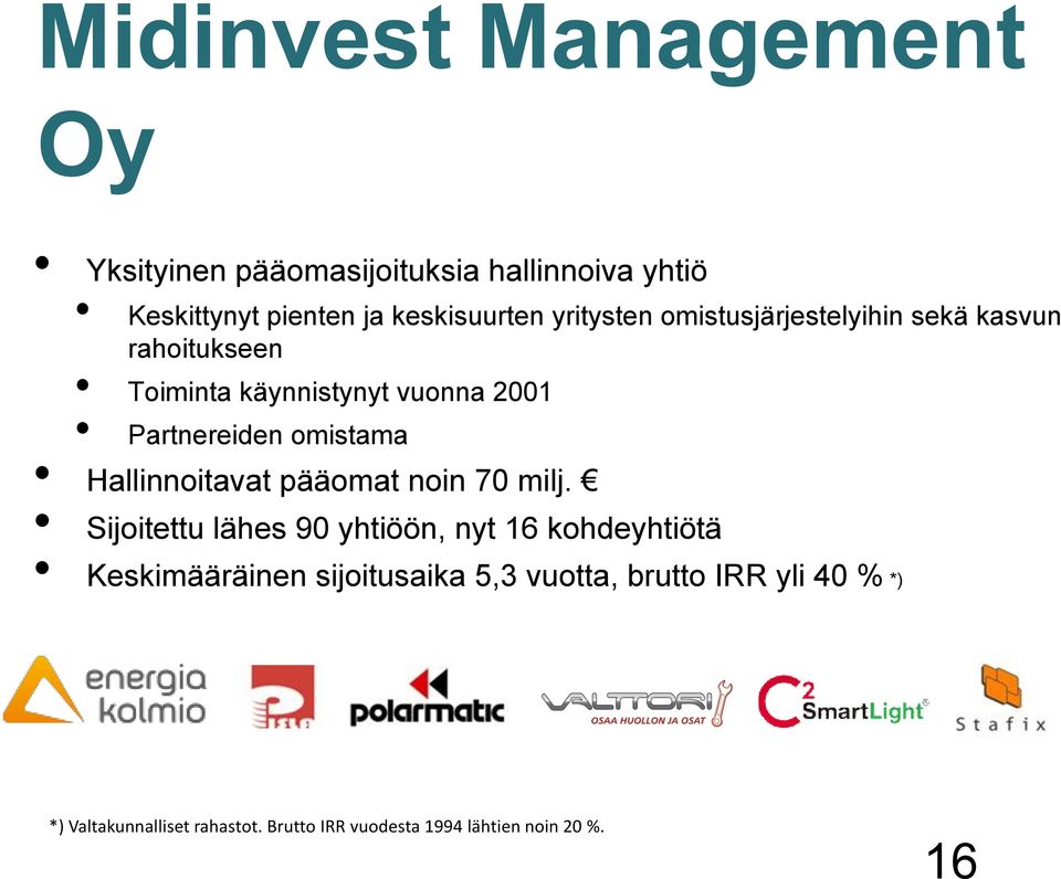 omistama Hallinnoitavat pääomat noin 70 milj.