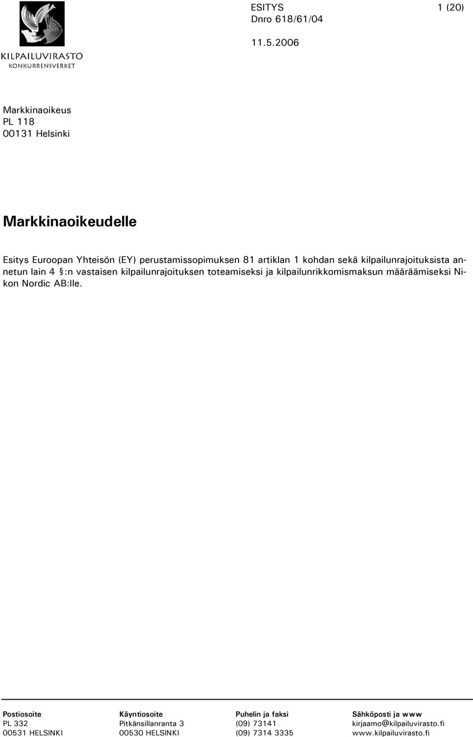 toteamiseksi ja kilpailunrikkomismaksun määräämiseksi Nikon Nordic AB:lle.