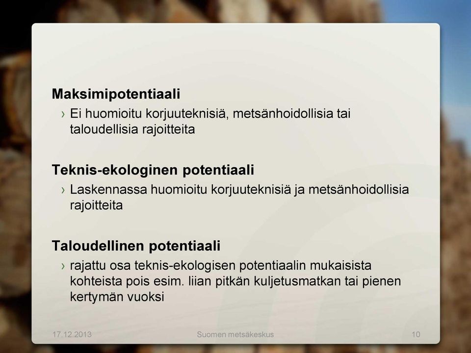 rajoitteita Taloudellinen potentiaali rajattu osa teknis-ekologisen potentiaalin mukaisista