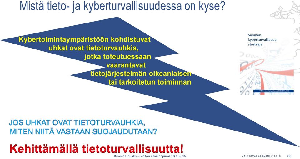 tietoturvauhkia, jotka toteutuessaan vaarantavat