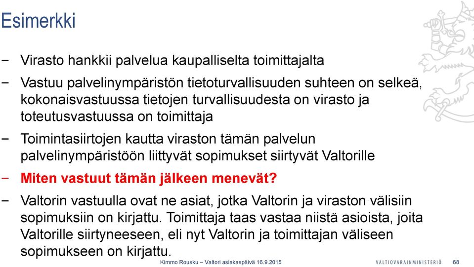 sopimukset siirtyvät Valtorille Miten vastuut tämän jälkeen menevät?