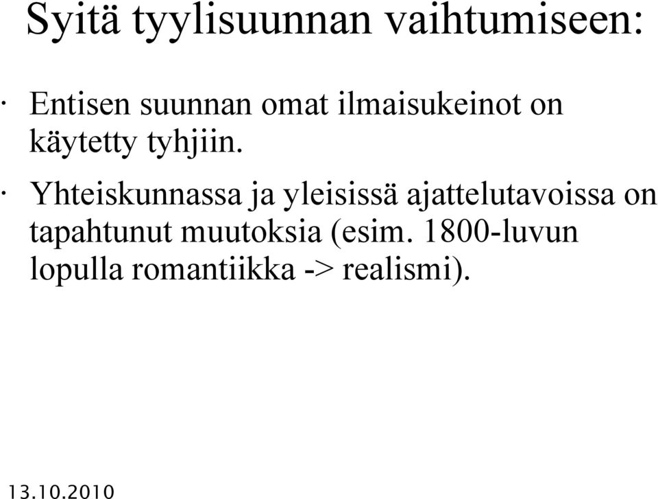 Yhteiskunnassa ja yleisissä ajattelutavoissa on