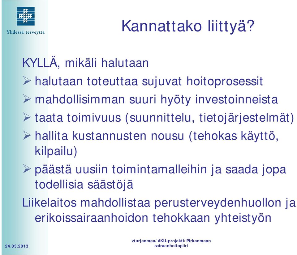 investoinneista taata toimivuus (suunnittelu, tietojärjestelmät) hallita kustannusten nousu