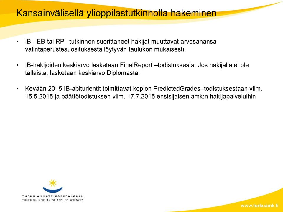 IB-hakijoiden keskiarvo lasketaan FinalReport todistuksesta.