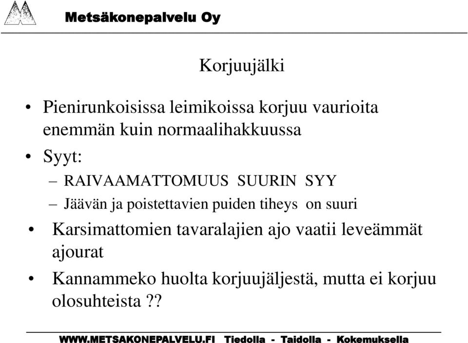 poistettavien puiden tiheys on suuri Karsimattomien tavaralajien ajo