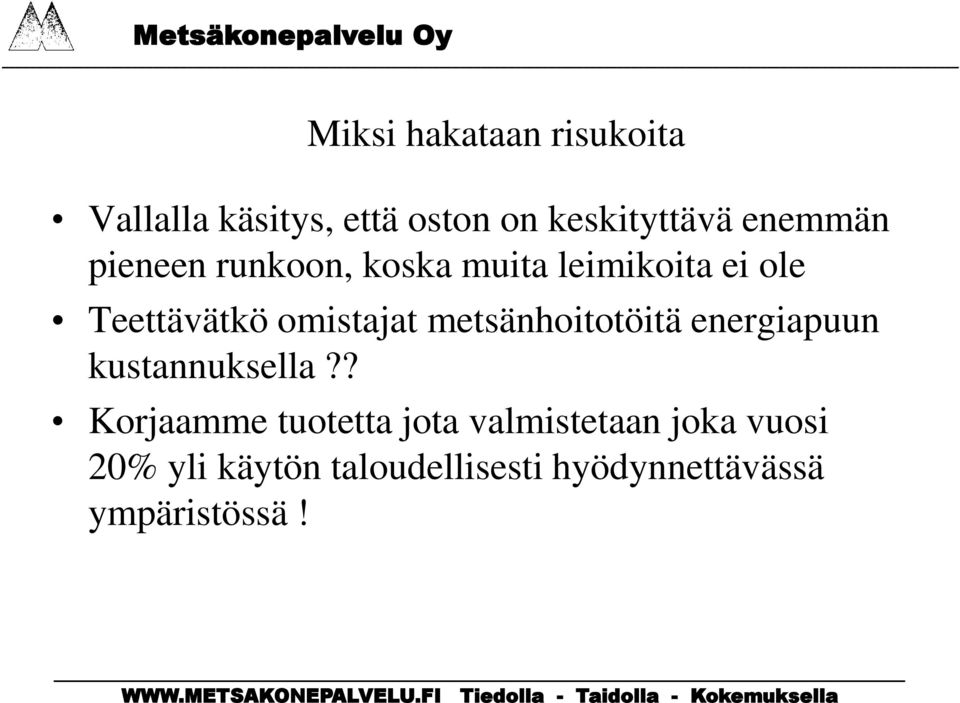 omistajat metsänhoitotöitä energiapuun kustannuksella?