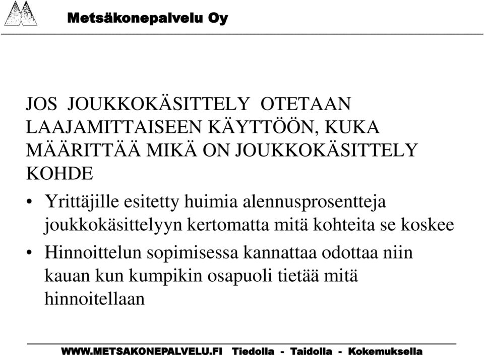 joukkokäsittelyyn kertomatta mitä kohteita se koskee Hinnoittelun