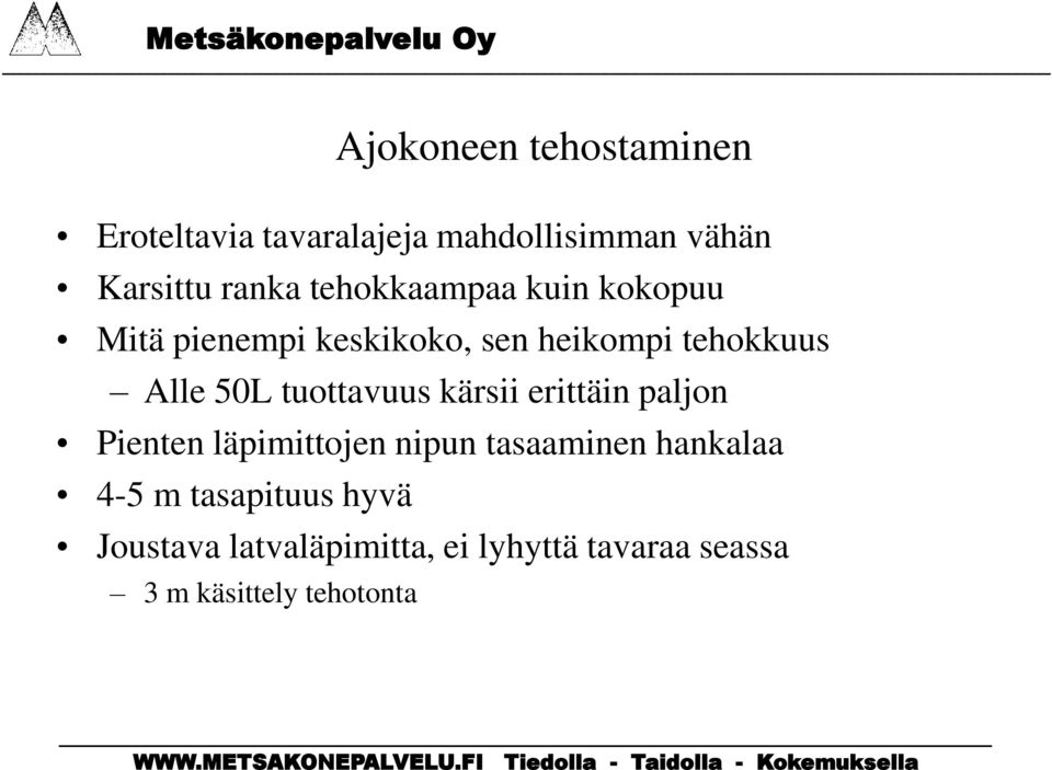 tuottavuus kärsii erittäin paljon Pienten läpimittojen nipun tasaaminen hankalaa 4-5