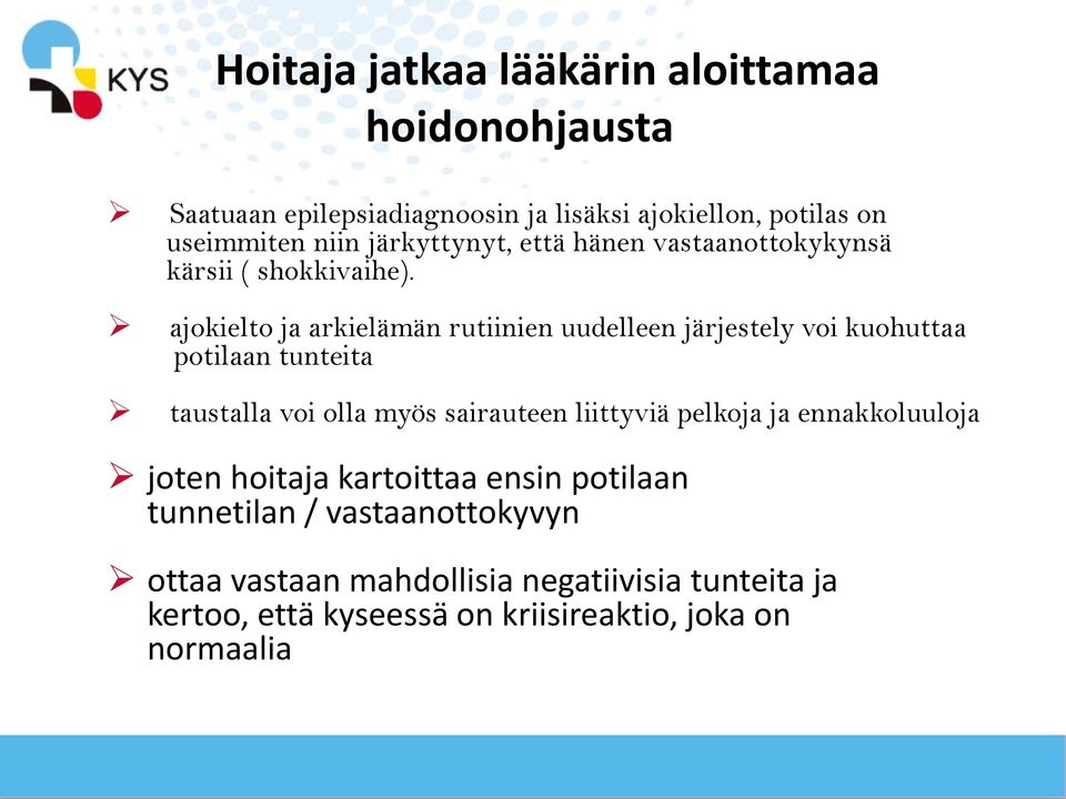 ajokielto ja arkielämän rutiinien uudelleen järjestely voi kuohuttaa potilaan tunteita taustalla voi olla myös sairauteen liittyviä