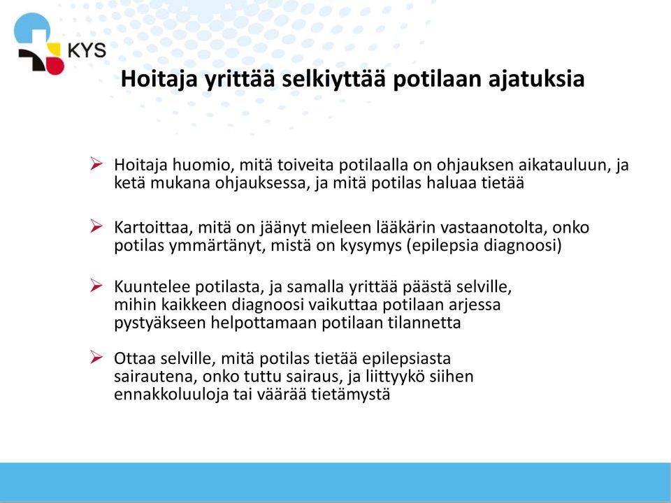 diagnoosi) Kuuntelee potilasta, ja samalla yrittää päästä selville, mihin kaikkeen diagnoosi vaikuttaa potilaan arjessa pystyäkseen helpottamaan