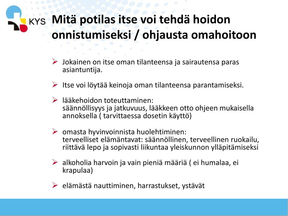 lääkehoidon toteuttaminen: säännöllisyys ja jatkuvuus, lääkkeen otto ohjeen mukaisella annoksella ( tarvittaessa dosetin käyttö) omasta hyvinvoinnista