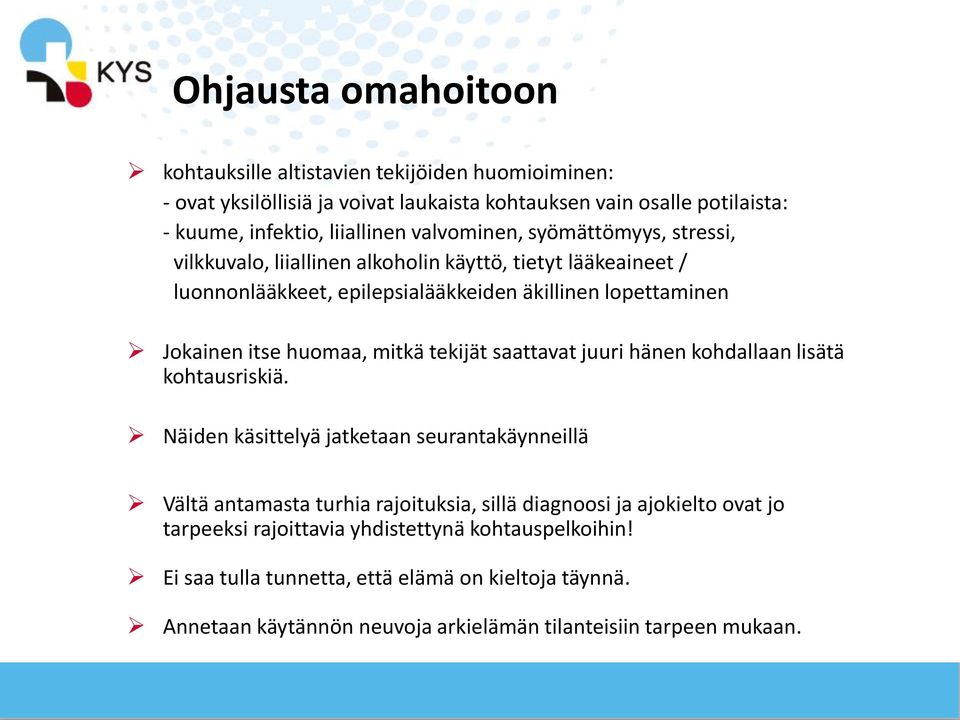 mitkä tekijät saattavat juuri hänen kohdallaan lisätä kohtausriskiä.