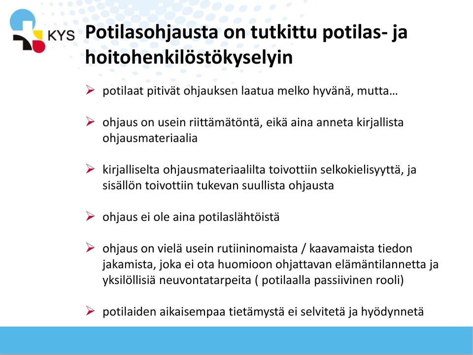 tukevan suullista ohjausta ohjaus ei ole aina potilaslähtöistä ohjaus on vielä usein rutiininomaista / kaavamaista tiedon jakamista, joka ei ota