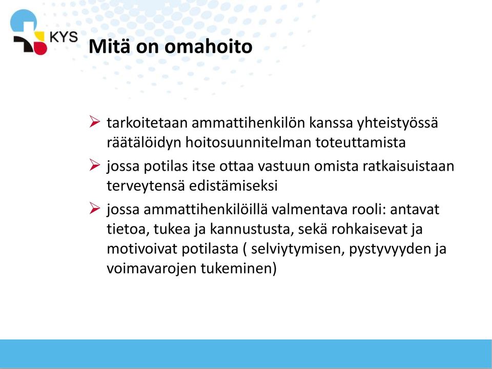 terveytensä edistämiseksi jossa ammattihenkilöillä valmentava rooli: antavat tietoa, tukea