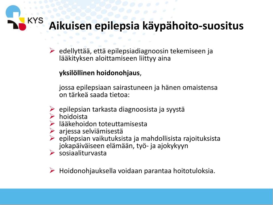 tarkasta diagnoosista ja syystä hoidoista lääkehoidon toteuttamisesta arjessa selviämisestä epilepsian vaikutuksista ja