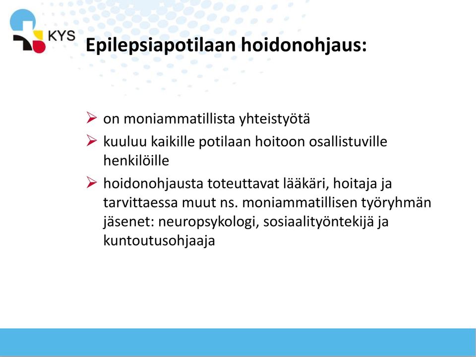 toteuttavat lääkäri, hoitaja ja tarvittaessa muut ns.