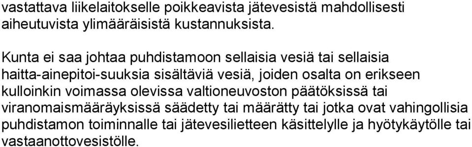 on erikseen kulloinkin voimassa olevissa valtioneuvoston päätöksissä tai viranomaismääräyksissä säädetty tai määrätty