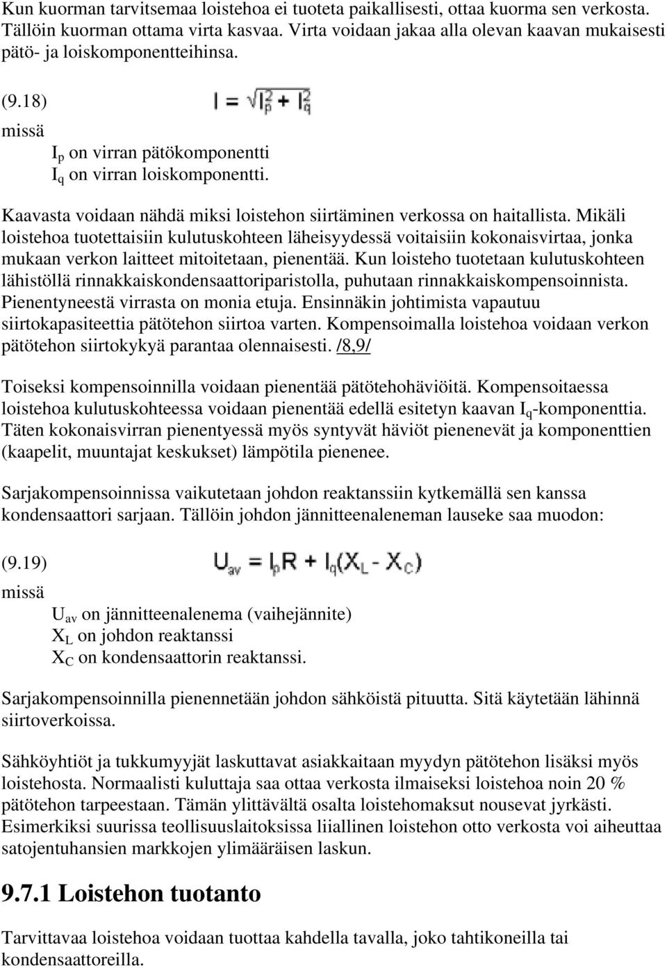 Kaavasta voidaan nähdä miksi loistehon siirtäminen verkossa on haitallista.